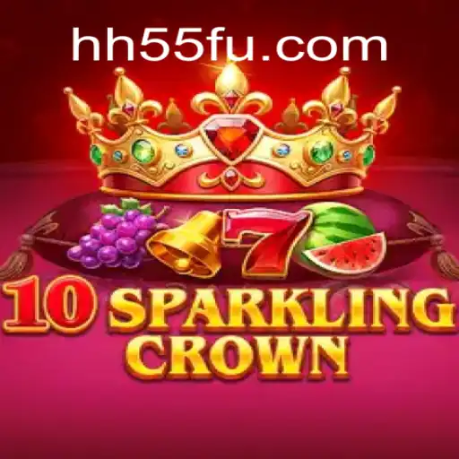 Discover the Excitement of 10SparklingCrown at HH55.COM Oficial Slots Brasil #1
